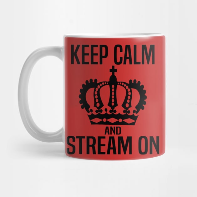 Keep Calm and Stream On by WolfGang mmxx